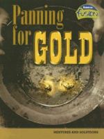 Panning for Gold: Mixtures and Solutions 1410928659 Book Cover