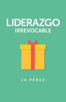 Liderazgo Irrevocable 1947193015 Book Cover