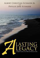 A Lasting Legacy: A Helpful Guide as You Walk the Pathways of Life 1450293247 Book Cover