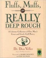 Fluffs, Muffs, and Really Deep Rough: A Lifetime Collection of One Man's Great and Goofy Golf Poetry 0966877497 Book Cover