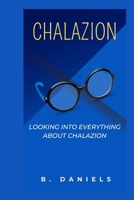 CHALAZION: LOOKING INTO EVERYTHING ABOUT CHALAZION B0CTKVG9DX Book Cover