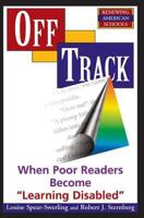 Off Track: When Poor Readers Become "Learning Disabled" (Renewing American Schools) 0813387566 Book Cover