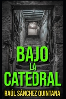 Bajo la Catedral 1520182635 Book Cover