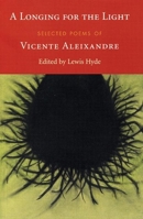 A Longing for the Light: Selected Poems of Vicente Aleixandre 155659254X Book Cover