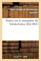 Notice Sur Le Monasta]re Du Val-de-Gra[ce 2019549182 Book Cover