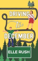 Driving to December: It Happened Up North 1998825388 Book Cover