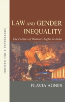 Law and Gender Inequality: The Politics of Women's Rights in India (Law in India) 0195645871 Book Cover