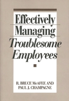 Effectively Managing Troublesome Employees 0899307736 Book Cover