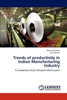 Trends of productivity in Indian Manufacturing Industry: A comparison of pre and post-reforms years 365913998X Book Cover