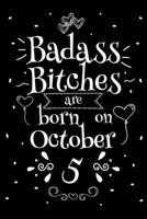 Badass Bitches Are Born On October 5: Funny Blank Lined Notebook Gift for Women and Birthday Card Alternative for Friend or Coworker 1694369390 Book Cover