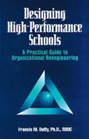Designing High Performance Schools: A Practical Guide to Organizational Reengineering (St Lucie) 1574440101 Book Cover