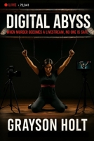 Digital Abyss: When Murder Becomes a Livestream, No one is safe B0FP5QL3PN Book Cover