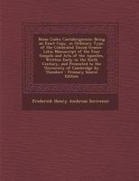 Bezae Codex Cantabrigiensis: Being an Exact Copy, in Ordinary Type, of the Celebrated Uncial Graeco-Latin Manuscript of the Four Gospels and Acts of the Apostles, Written Early in the Sixth Century, a 1294418882 Book Cover