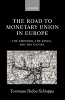 The Road to Monetary Union in Europe: The Emperor, the Kings, and the Genies 0199241767 Book Cover