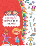 Supergirl: Coloring Book An Adult: Supergirl: Coloring Book An Adult B08JHQBKX7 Book Cover