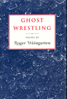 Ghost Wrestling: Poems 156792039X Book Cover
