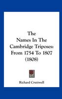 The Names In The Cambridge Triposes: From 1754 To 1807 1104316137 Book Cover