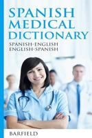 Spanish Medical Dictionary: Spanish-English English-Spanish 1542596734 Book Cover