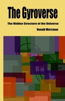 The Gyroverse: The Hidden Structure of the Universe 1450516173 Book Cover