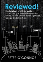 Reviewed!: The hotelier's unofficial guide to managing your online reputation on TripAdvisor, Online Travel Agencies, Google and elsewhere 1999602102 Book Cover