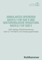 Ambulantes Operieren Nach 115b Sgb V Und Sektorengleiche Vergutung Nach 115f Sgb V: Aop-Vertrag, Rechtsverordnung Nach 115f Sgb V Und Umsetzungshinwei 3170451634 Book Cover