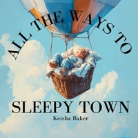 All the Ways to Sleepy Town B0FPVX479T Book Cover