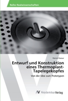 Entwurf und Konstruktion eines Thermoplast-Tapelegekopfes 363947578X Book Cover