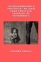 Salvaguardando a Inocência - Um Guia para Proteger Crianças de Predadores (Portuguese Edition) B0FQ6ZP7LP Book Cover