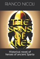 THE SONS OF ARES: Historical novel of heroes of ancient Sparta B0C63VK1DM Book Cover