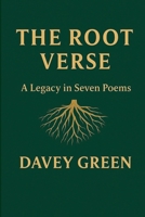 The Root Verse: A Legacy in Seven Poems B0FWYJJN6K Book Cover