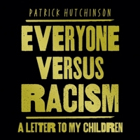Everyone Versus Racism Lib/E: A Letter to My Children 0008474567 Book Cover