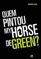 Quem Pintou My Horse de Green 8564046806 Book Cover