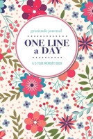 Gratitude Journal | One Line a Day | A 5-Year Memory Book: 5-Year Gratitude Journal | 5-Year Diary | Floral Notebook for Keepsake Memories and Journaling 1695898249 Book Cover