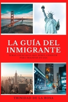 La guía del inmigrante: Temas esenciales que debes conocer para triunfar en USA (Spanish Edition) B08GV97SJ7 Book Cover