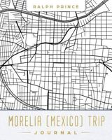Morelia (Mexico) Trip Journal: Lined Morelia (Mexico) Vacation/Travel Guide Accessory Journal/Diary/Notebook with Morelia (Mexico) Map Cover Art 1730771327 Book Cover