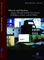 Miracle and Machine: Jacques Derrida and the Two Sources of Religion, Science, and the Media 0823239985 Book Cover