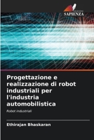 Progettazione e realizzazione di robot industriali per l'industria automobilistica (Italian Edition) 6209827667 Book Cover