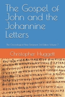 The Gospel of John and the Johannine Letters: The Chronological New Testament 3rd Edition Volume 7 B0FXWCFKD9 Book Cover
