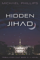 Hidden Jihad: A Novel (3) (Tribulation Cult) 1956454950 Book Cover