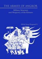 The Armies of Angkor: Military Structure and Weaponry of the Khmers 9745241547 Book Cover