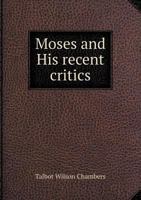 Moses and His Recent Critics 1104195224 Book Cover