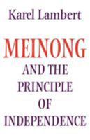 Meinong and the Principle of Independence 0521271991 Book Cover