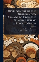 Development of the Nine-banded Armadillo From the Primitive Streak Stage to Birth 1024099520 Book Cover