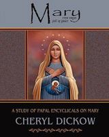 Mary: A Study of Papal Encyclicals on Mary 0982338856 Book Cover
