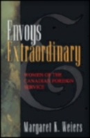 Envoys Extraordinary: Women of the Canadian Foreign Service 1550022415 Book Cover