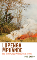 Lupenga Mphande: Eco-Critical Poet and Political Activist 1793637512 Book Cover