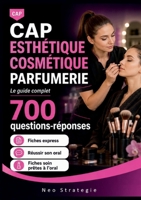 CAP Esthétique Cosmétique Parfumerie 700 questions-réponses: Réviser er réussir son CAP. Le guide complet (French Edition) 2322839280 Book Cover
