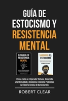 Guía de Estocismo y Resistencia Mental: 2 en 1: Piensa como un Emperador Romano, Desarrolla una Mentalidad y Resiliencia Emocional Poderosas. La ... Aurelio. (Psicológica) (Spanish Edition) 1914271394 Book Cover