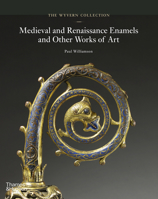 The Wyvern Collection: Medieval and Renaissance Enamels and Other Works of Art 0500024561 Book Cover
