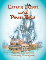 Captain Frigate and the Pirate Birds 1483623416 Book Cover